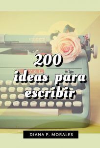 200 IDEAS PARA ESCRIBIR 2 Recursos para escritores: guías y manuales