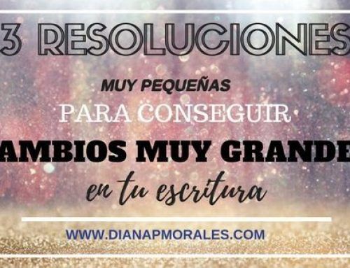 3 resoluciones muy pequeñas para conseguir cambios muy grandes en tu escritura